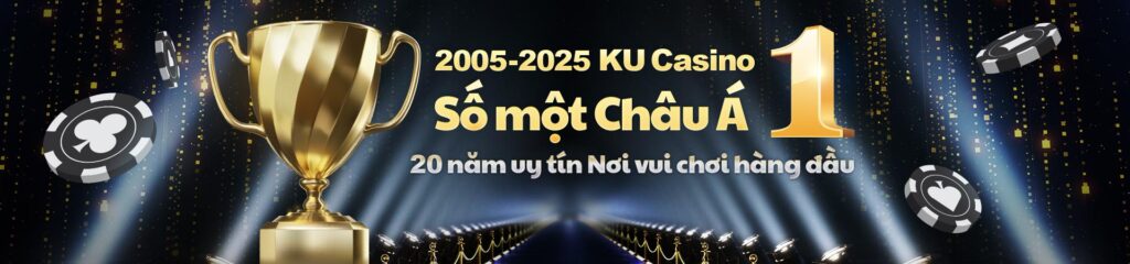 2005-2025-KU-Casino-So-mot-Chau-A-19-nam-uy-tin-noi-vui-choi-hang-dau-–-Tham-gia-Kubet-Viet-Nam-ngay-hom-nay-de-tan-huong-dinh-cao-giai-tri